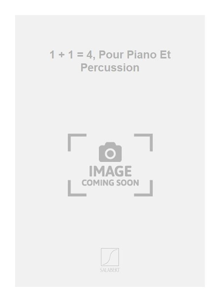 1 + 1 = 4, Pour Piano Et Percussion